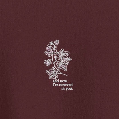now i’m covered in you (ivy) - Embroidered Crew Neck