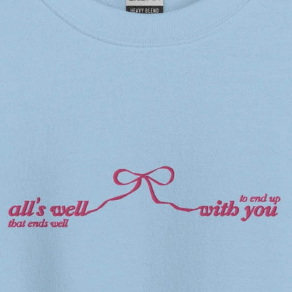 All’s Well That Ends Well - Embroidered Crew Neck