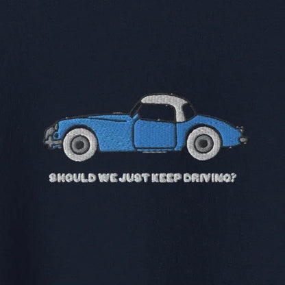 Should We Just Keep Driving? - Embroidered Crew Neck