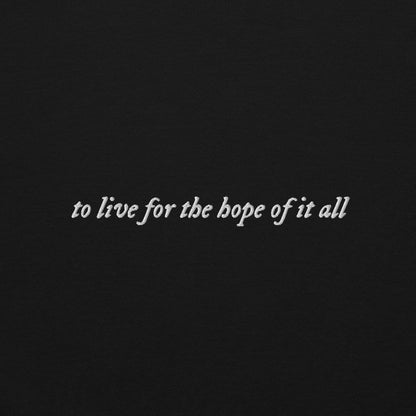 to live for the hope of it all - Embroidered Crew Neck