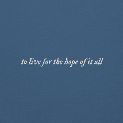 to live for the hope of it all - Embroidered Crew Neck