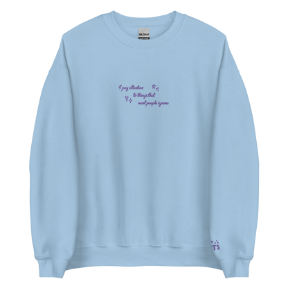 i pay attention to things - Embroidered Crew Neck
