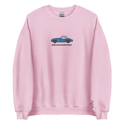 Should We Just Keep Driving? - Embroidered Crew Neck