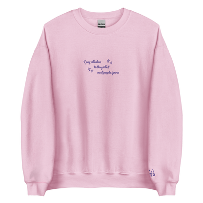 i pay attention to things - Embroidered Crew Neck