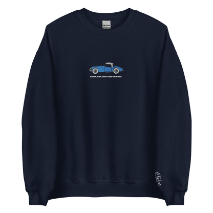 Should We Just Keep Driving? - Embroidered Crew Neck