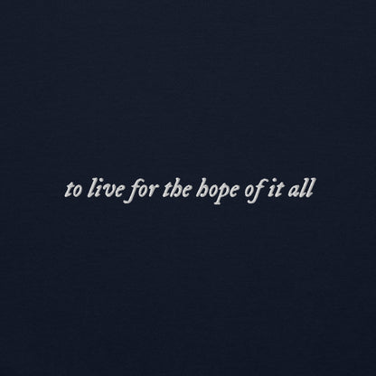 to live for the hope of it all - Embroidered Crew Neck