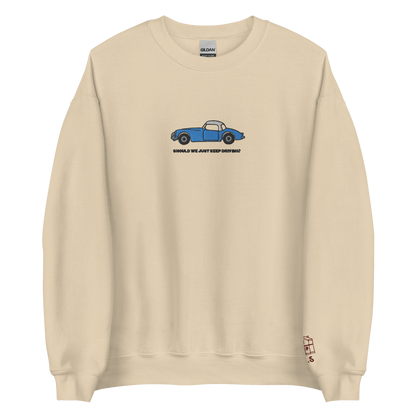 Should We Just Keep Driving? - Embroidered Crew Neck